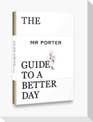 The MR PORTER Guide to a Better Day