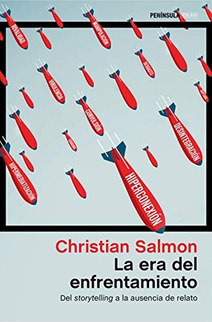 Salmon, Christian / Francisco López Martín. La era del enfrentamiento : del storytelling a la ausencia del relato. Ediciones Península, 2019.