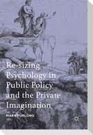 Re-sizing Psychology in Public Policy and the Private Imagination