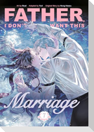 Father, I Don't Want This Marriage, Vol. 7