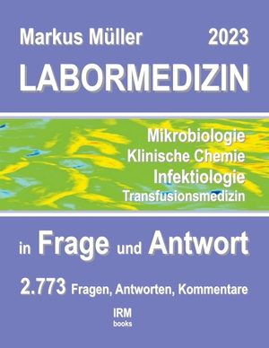 Müller, Markus. Labormedizin 2023 - in Frage und Antwort. Books on Demand, 2023.