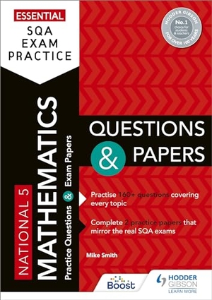 Smith, Mike. Essential SQA Exam Practice: National 5 Mathematics Questions and Papers - From the publisher of How to Pass. Hachette Learning, 2019.