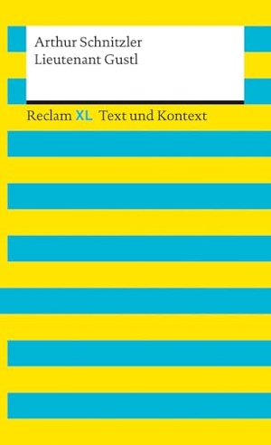 Schnitzler, Arthur. Lieutenant Gustl. Textausgabe mit Kommentar und Materialien - Reclam XL - Text und Kontext. Reclam Philipp Jun., 2022.