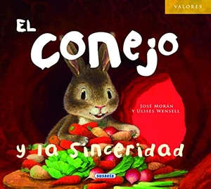 Morán, José. El conejo y la sinceridad. Susaeta Ediciones, 2012.