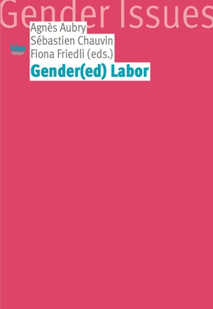 Aubry, Agnès / Sébastien Chauvin et al (Hrsg.). Gender(ed) Labor. Seismo Verlag, 2026.