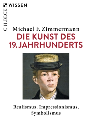 Zimmermann, Michael F.. Die Kunst des 19. Jahrhunderts - Realismus, Impressionismus, Symbolismus. C.H. Beck, 2020.