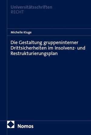 Kluge, Michelle. Die Gestaltung gruppeninterner Drittsicherheiten im Insolvenz- und Restrukturierungsplan. Nomos Verlags GmbH, 2026.