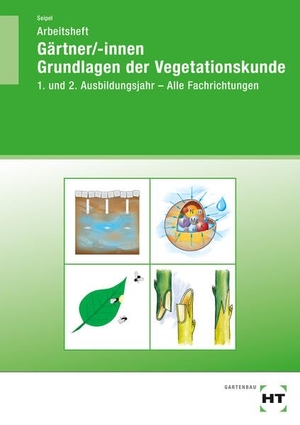 Seipel, Holger. Arbeitsheft Gärtner/-innen Grundlagen der Vegetationskunde - 1. und 2. Ausbildungsjahr - Alle Fachrichtungen. Handwerk + Technik GmbH, 2026.
