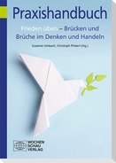 Frieden üben - Brücken und Brüche im Denken und Handeln