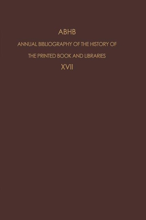 Vervliet, H. (Hrsg.). ABHB Annual Bibliography of the History of the Printed Book and Libraries - Volume 17: Publications of 1986. Springer Netherlands, 2011.