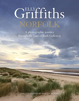 Griffiths, Elly. Norfolk - A photographic journey through the land of Ruth Galloway. Wayland, 2023.
