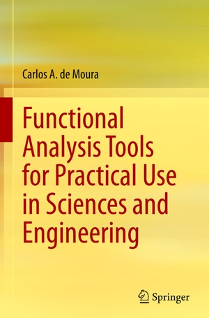 De Moura, Carlos A.. Functional Analysis Tools for Practical Use in Sciences and Engineering. Springer International Publishing, 2022.