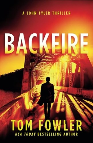 Fowler, Tom. Backfire - A John Tyler Thriller. Widening Gyre Media, 2024.