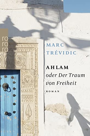 Marc Trévidic / Regina Keil-Sagawe. Ahlam oder Der Traum von Freiheit. ROWOHLT Taschenbuch, 2017.