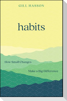Habits: How Small Changes Make a Big Difference