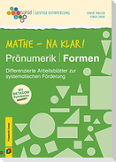 Mathe - na klar! Pränumerik: Formen