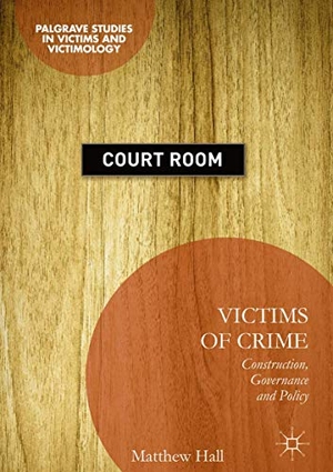 Hall, Matthew. Victims of Crime - Construction, Governance and Policy. Springer International Publishing, 2018.
