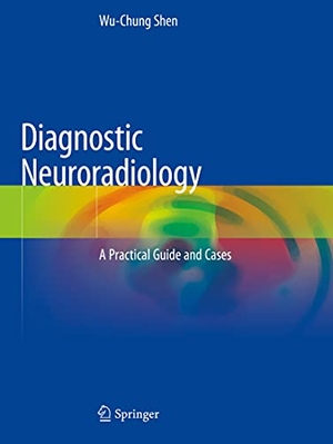 Shen, Wu-Chung. Diagnostic Neuroradiology - A Practical Guide and Cases. Springer Nature Singapore, 2021.