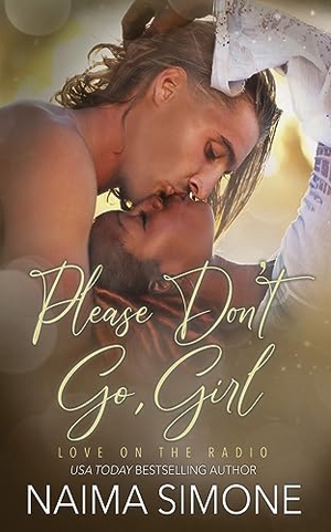 Simone, Naima. Please Don't Go, Girl. Oliver-Heber Books, 2023.