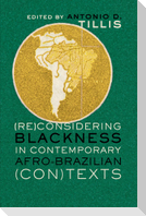 (Re)Considering Blackness in Contemporary Afro-Brazilian (Con)Texts