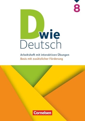 D wie Deutsch 8. Schuljahr - Basis mit zusätzlicher Förderung - Zu allen Ausgaben ab 2018 - Arbeitsheft mit interaktiven Übungen online. Cornelsen Verlag GmbH, 2026.
