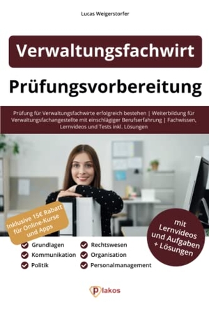 Weigerstorfer, Lucas. Verwaltungsfachwirt Prüfungsvorbereitung - Prüfung für Verwaltungsfachwirte erfolgreich bestehen | Weiterbildung für Verwaltungsfachangestellte mit einschlägiger Berufserfahrung | Fachwissen, Lernvideos und Tests inkl. Lösungen. Plakos GmbH, 2023.