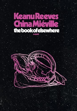 Reeves, Keanu / China Mieville. The Book of Elsewhere. Gale, a Cengage Group, 2024.