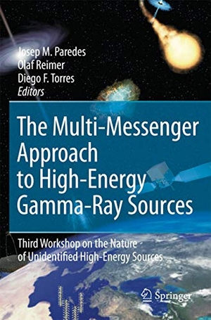 Paredes, Josep M. / Diego F. Torres et al (Hrsg.). The Multi-Messenger Approach to High-Energy Gamma-Ray Sources - Third Workshop on the Nature of Unidentified High-Energy Sources. Springer Netherlands, 2007.