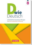 D wie Deutsch 8. Schuljahr - Basis mit zusätzlicher Förderung - Zu allen Ausgaben ab 2018 - Arbeitsheft mit interaktiven Übungen online
