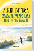 Estaba preparado para todo menos para ti