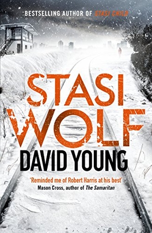 Young, David. Stasi Wolf - A Gripping New Thriller for Fans of Child 44. Zaffre, 2017.