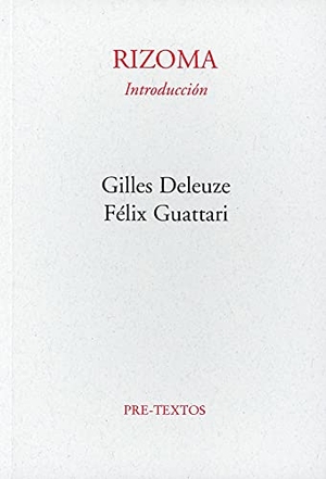 Deleuze, Gilles / Félix Guattari. Rizoma : (introducción). Editorial Pre-Textos, 1977.