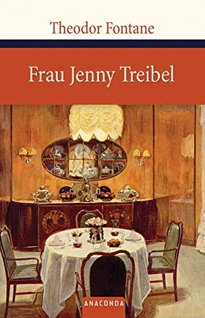 Fontane, Theodor. Frau Jenny Treibel - oder "Wo sich Herz zum Herzen find`t". Anaconda Verlag, 2008.