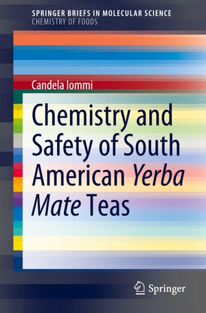Iommi, Candela. Chemistry and Safety of South American Yerba Mate Teas. Springer International Publishing, 2021.
