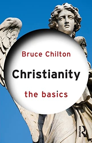 Chilton, Bruce. Christianity - The Basics. Routledge, 2014.