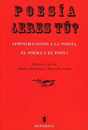 Munárriz, Jesús / Fermín Herrero Redondo. Poesía ¿eres tú? : aproximaciones a la poesía, el poema y el poeta. Hiperión, 2018.