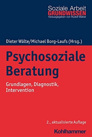 Wälte, Dieter / Michael Borg-Laufs (Hrsg.). Psychosoziale Beratung - Grundlagen, Diagnostik, Intervention. Kohlhammer W., 2021.