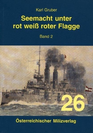Gruber, Karl. Seemacht unter rot-weiß-roter Flagge Band 2 - K.u.K. Kriegsmarine. Milizverlag, 2006.