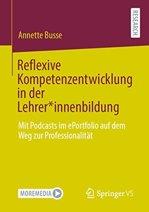 Busse, Annette. Reflexive Kompetenzentwicklung in der Lehrer*innenbildung - Mit Podcasts im ePortfolio auf dem Weg zur Professionalität. Springer-Verlag GmbH, 2021.