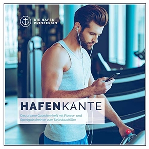 Hafenprinzessin, Die (Hrsg.). Hafenkante - Das urbane Gutscheinheft mit Fitness- und Sportgutscheinen zum Selbstausfüllen. Books on Demand, 2019.