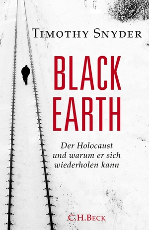 Snyder, Timothy. Black Earth - Der Holocaust und warum er sich wiederholen kann. C.H. Beck, 2015.
