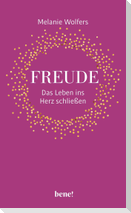 Freude - Das Leben ins Herz schließen