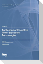 Application of Innovative Power Electronic Technologies