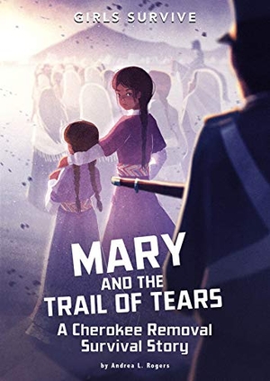 Rogers, Andrea L. Mary and the Trail of Tears - A Cherokee Removal Survival Story. Capstone, 2020.