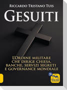 Gesuiti. L'ordine militare dietro alla Chiesa, alle banche, ai servizi segreti e alla governance mondiale