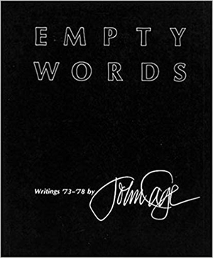 Cage, John. Empty Words - Writings '73-'78. Wesleyan University Press, 1979.