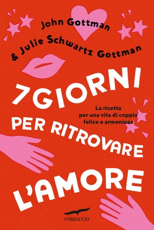 Gottman, John / Julie Schwartz Gottman. 7 giorni per ritrovare l'amore. Corbaccio, 2026.
