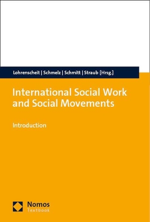Lohrenscheit, Claudia / Andrea Schmelz et al (Hrsg.). International Social Work and Social Movements - Introduction. Nomos Verlags GmbH, 2024.