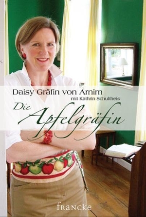 Arnim, Daisy von. Die Apfelgräfin. Francke-Buch GmbH, 2010.