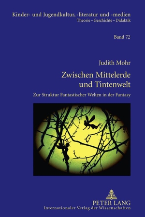 Mohr, Judith. Zwischen Mittelerde und Tintenwelt - Zur Struktur Fantastischer Welten in der Fantasy. Peter Lang, 2012.